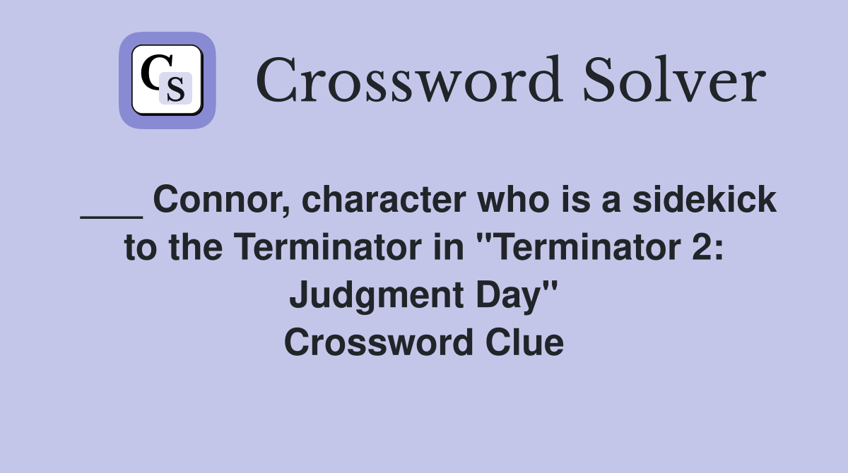 Connor, character who is a sidekick to the Terminator in "Terminator 2